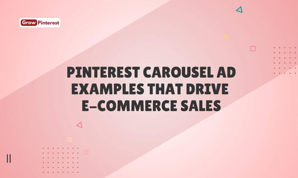 Pinterest Carousel Ad Examples That Drive E-commerce Sales​
