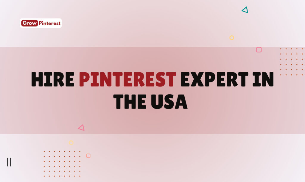 Hire Pinterest Expert in the USA
