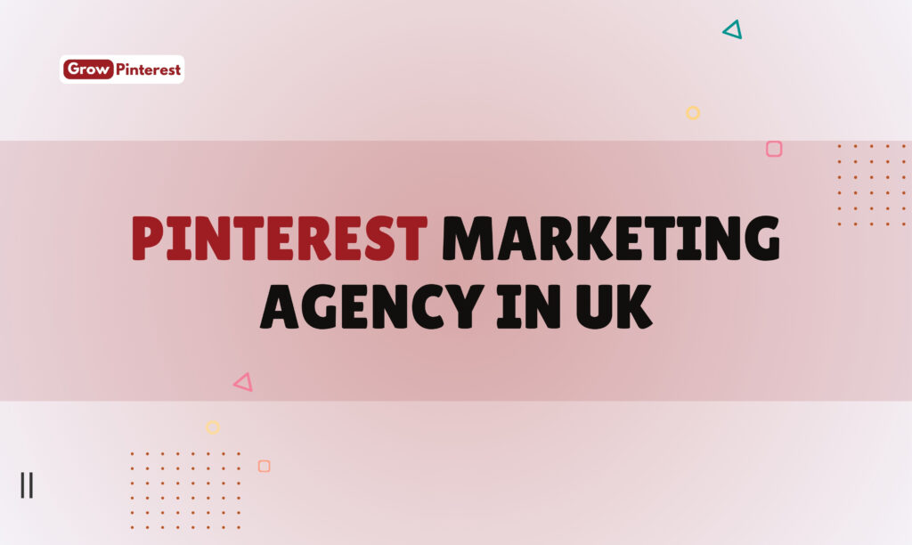 Pinterest Marketing Agency in UK