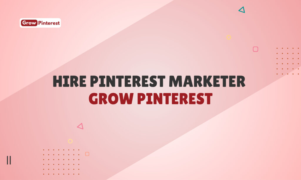 Hire-Pinterest-Marketer-Grow-Pinterest-scaled