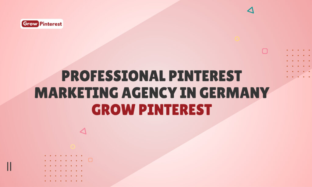 Professional Pinterest Marketing Agency in Germany | Grow Pinterest