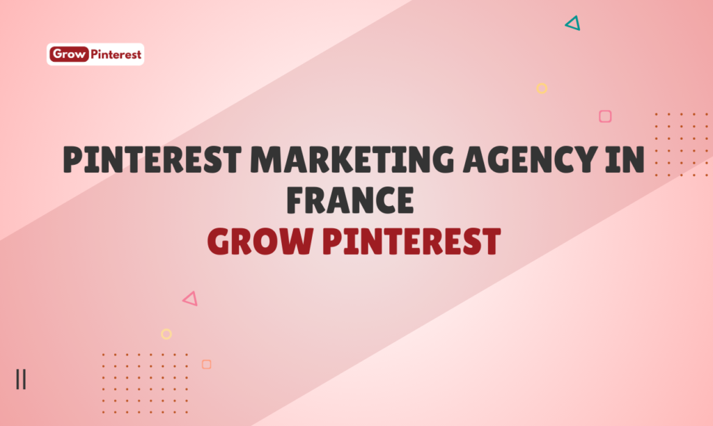 Pinterest Marketing Agency in France