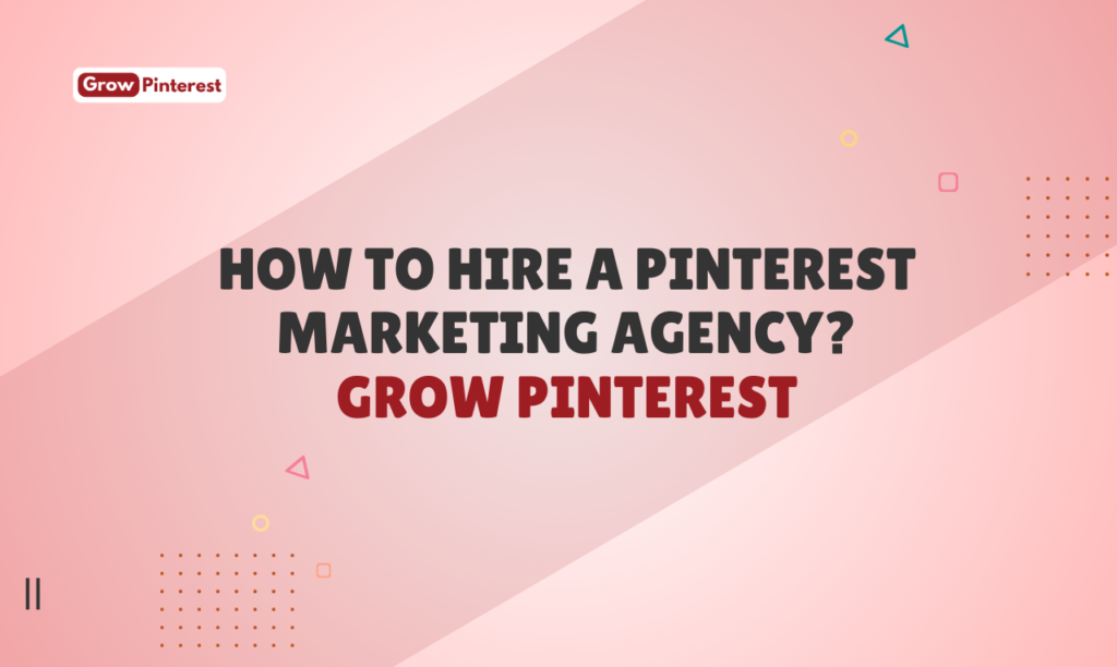 How to hire a Pinterest marketing agency